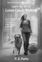 learn the art of loose leash walking gray tones spot p. g. parks